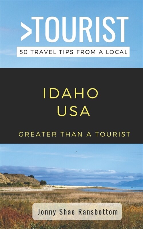 Greater Than a Tourist- Idaho USA: 50 Travel Tips from a Local (Paperback)