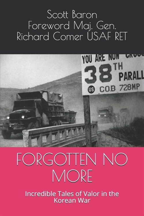 Forgotten No More: Incredible Tales of Valor in the Korean War (Paperback)