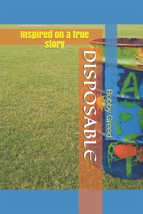 Disposable: Inspired on a True Story (Paperback)