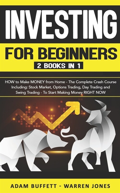 Investing for Beginners: 2 Books in 1: HOW to Make MONEY from Home - The Complete Crash Course Including: Stock Market & Options Trading - To S (Paperback)