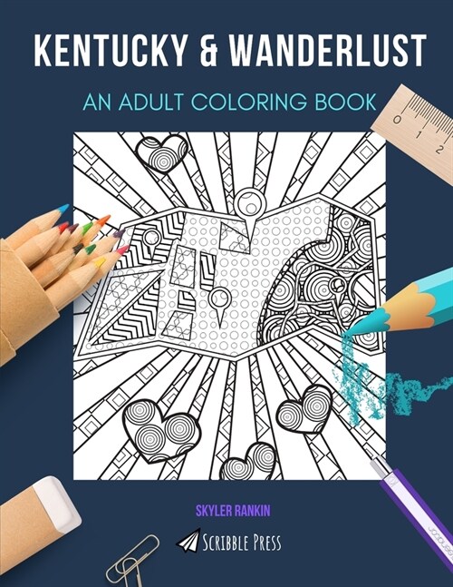 Kentucky & Wanderlust: AN ADULT COLORING BOOK: An Awesome Coloring Book For Adults (Paperback)