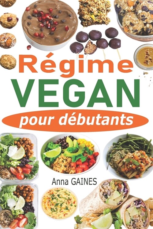 R?ime vegan pour d?utants: Guide de cuisine vegan pour tous les jours et pr?aration des repas en moins de 2h pour toute la semaine + 40 recettes (Paperback)