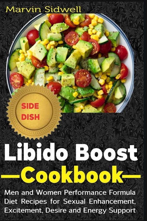 Libido Boost Cookbook: Men and Women Performance Formula Diet Recipes for Sexual Enhancement, Excitement, Desire and Energy Support (Paperback)