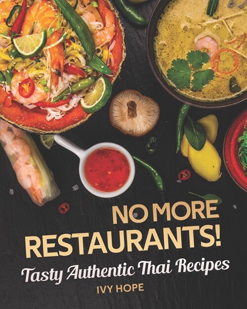 No More Restaurants!: Tasty Authentic Thai Recipes (Paperback)