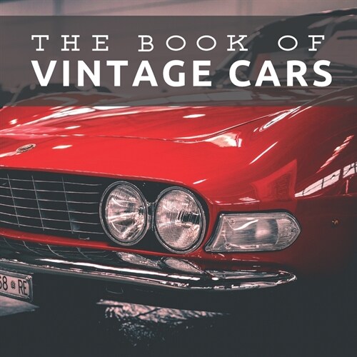 The Book of Vintage Cars: Picture Book For Seniors With Dementia (Alzheimers) (Paperback)