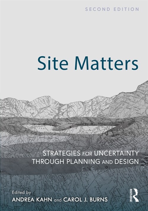 Site Matters : Strategies for Uncertainty Through Planning and Design (Hardcover, 2 ed)