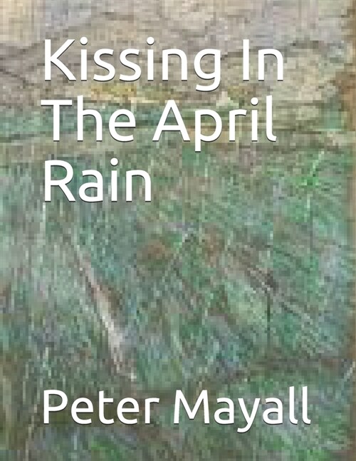 Kissing In The April Rain (Paperback)
