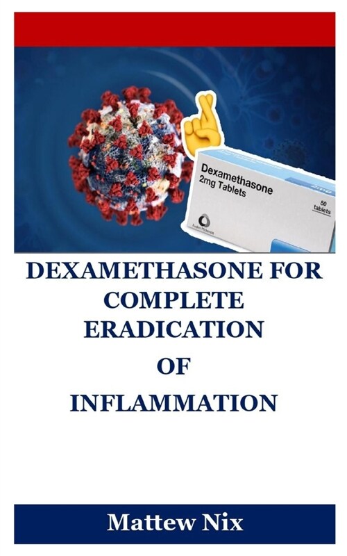 Dexamethasone for Complete Eradication of Inflammation (Paperback)