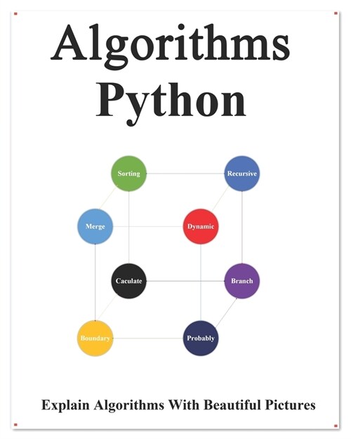 Algorithms Python: Explains Algorithms with Beautiful Pictures Learn it Easy Better and Well (Paperback)