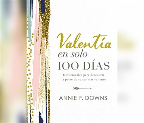 Valent? En Solo 100 D?s (100 Days to Brave): Devocionales Para Descubrir La Parte de Tu Ser M? Valiente (Devotions for Unlocking Your Most Courageo (MP3 CD)