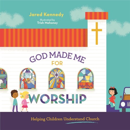 God Made Me for Worship: Helping Children Understand Church (Hardcover)