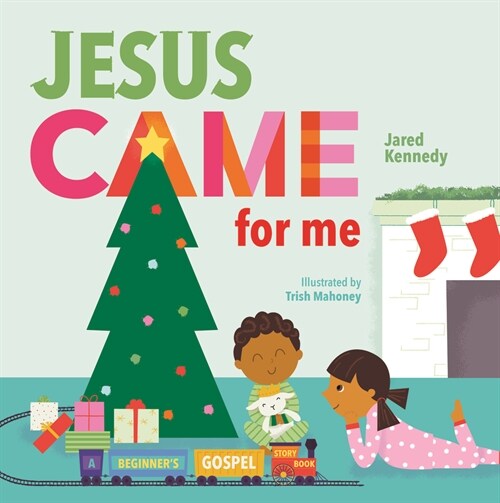 Jesus Came for Me: The True Story of Christmas (Board Books)