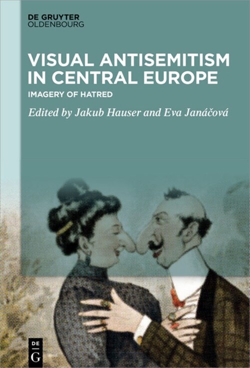 Visual Antisemitism in Central Europe: Imagery of Hatred (Hardcover)