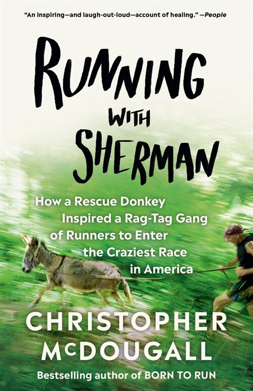 Running with Sherman: How a Rescue Donkey Inspired a Rag-Tag Gang of Runners to Enter the Craziest Race in America (Paperback)
