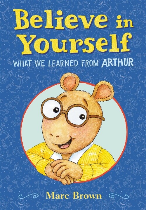 Believe in Yourself: What We Learned from Arthur (Hardcover)