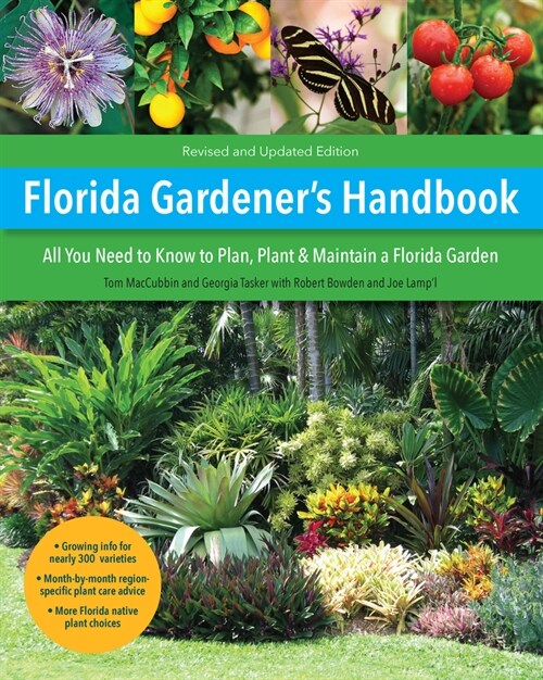 Florida Gardeners Handbook, 2nd Edition: All You Need to Know to Plan, Plant, & Maintain a Florida Garden (Paperback)
