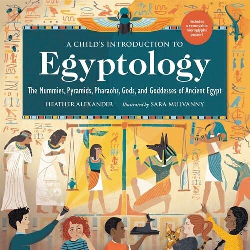 A Childs Introduction to Egyptology: The Mummies, Pyramids, Pharaohs, Gods, and Goddesses of Ancient Egypt (Hardcover)