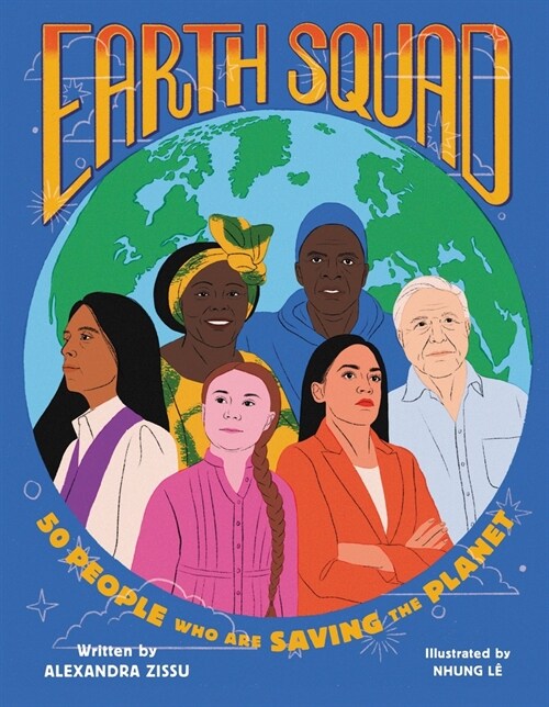 Earth Squad: 50 People Who Are Saving the Planet (Hardcover)