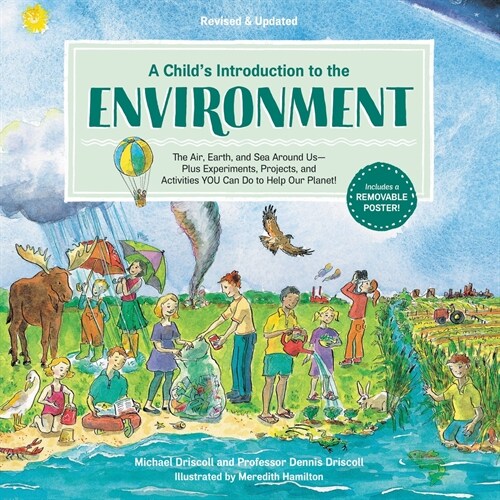 A Childs Introduction to the Environment: The Air, Earth, and Sea Around Us -- Plus Experiments, Projects, and Activities You Can Do to Help Our Plan (Hardcover)