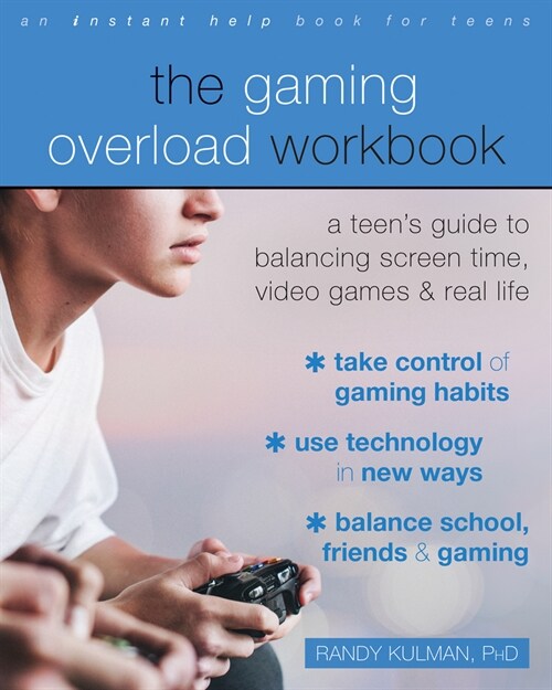 The Gaming Overload Workbook: A Teens Guide to Balancing Screen Time, Video Games, and Real Life (Paperback)