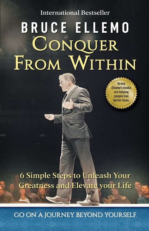 Conquer From Within: 6 Simple Steps To Unleash Your Greatness and Elevate Your Life (Paperback)