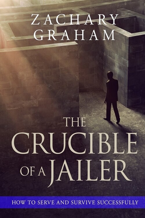 The Crucible of a Jailer: How to Serve and Survive successfully (Paperback)