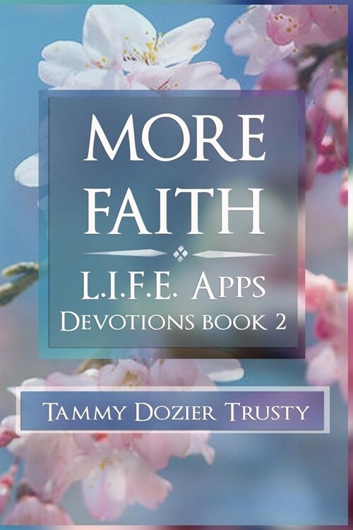 More Faith: L.I.F.E. Apps Living in Faith Every Day (Paperback)