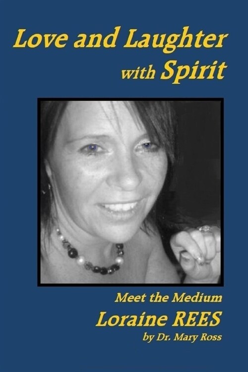 Love and Laughter with Spirit: Meet the Medium Loraine Rees (Paperback)