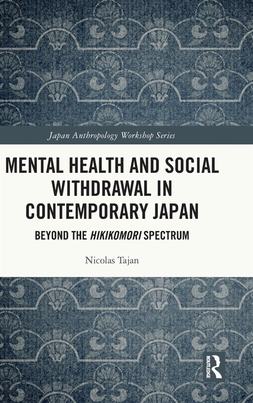 Mental Health and Social Withdrawal in Contemporary Japan: Beyond the Hikikomori Spectrum (Hardcover)