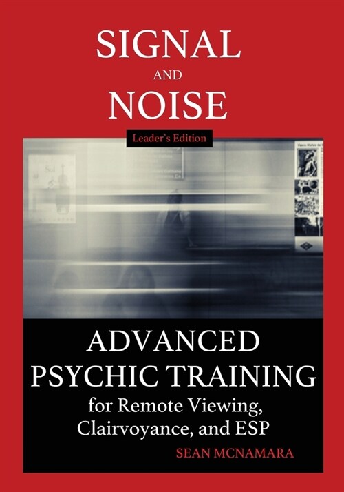 Signal and Noise: Advanced Psychic Training for Remote Viewing, Clairvoyance, and ESP (Paperback, Leaders)