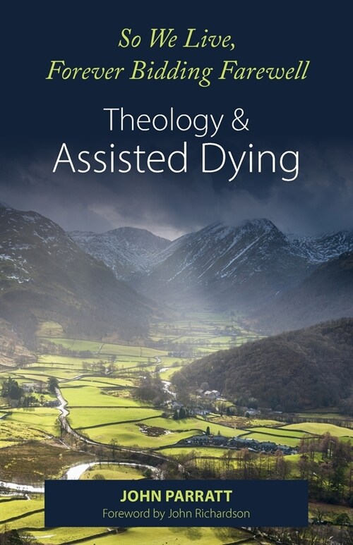 So We Live, Forever Bidding Farewell : Assisted Dying and Theology (Paperback)