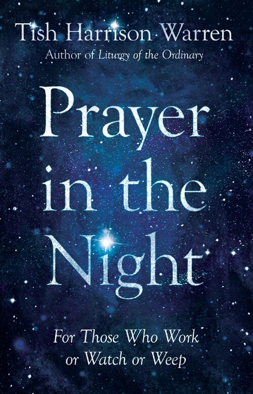 Prayer in the Night: For Those Who Work or Watch or Weep (Hardcover)