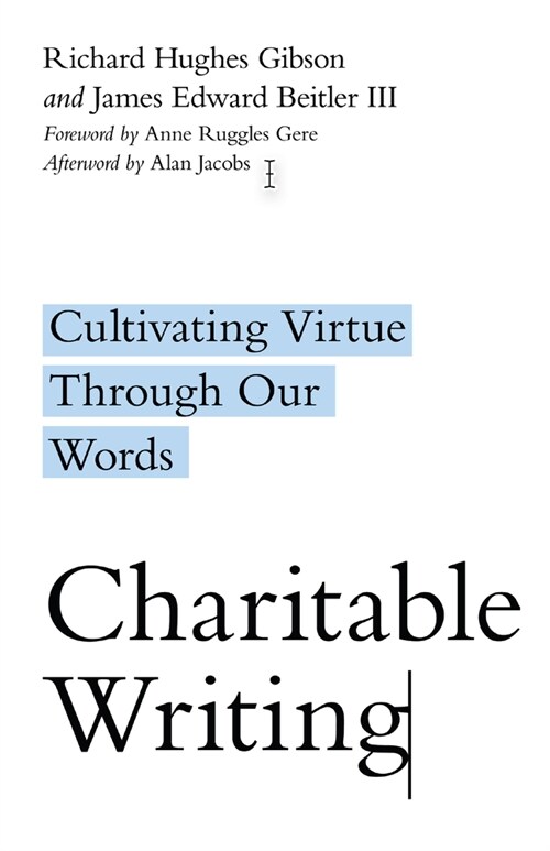 Charitable Writing: Cultivating Virtue Through Our Words (Paperback)