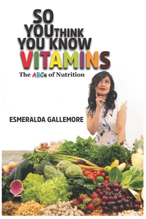 So You Think You Know Vitamins: The ABCs of Nutrition (Paperback)
