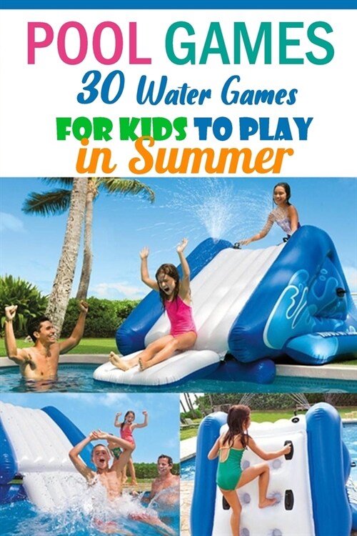 Pool Games: 30 Water Games for Kids to Play in Summer (Paperback)