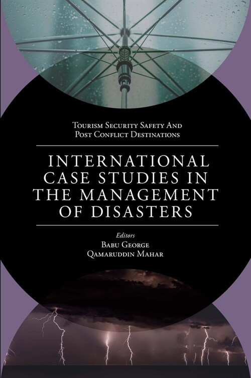 International Case Studies in the Management of Disasters : Natural - Manmade Calamities and Pandemics (Hardcover)