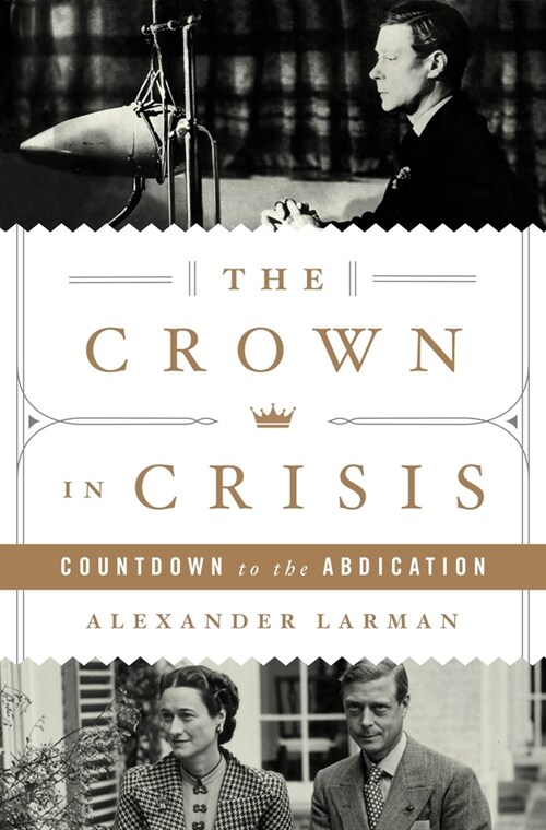 The Crown in Crisis: Countdown to the Abdication (Hardcover)