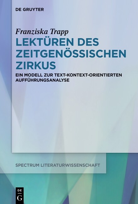 Lekt?en Des Zeitgen?sischen Zirkus: Ein Modell Zur Text-Kontext-Orientierten Auff?rungsanalyse (Hardcover)
