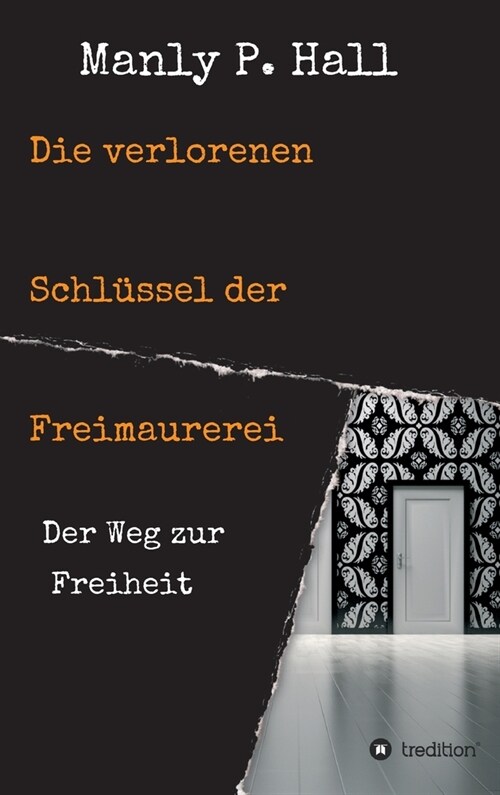 Die verlorenen Schl?sel der Freimaurerei: Der Weg zur Freiheit (Hardcover)