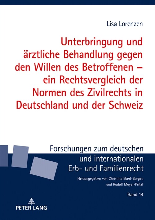 Unterbringung Und Aerztliche Behandlung Gegen Den Willen Des Betroffenen - Ein Rechtsvergleich Der Normen Des Zivilrechts in Deutschland Und Der Schwe (Hardcover)