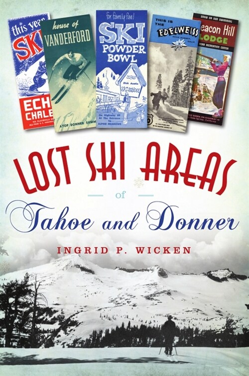 Lost Ski Areas of Tahoe and Donner (Paperback)