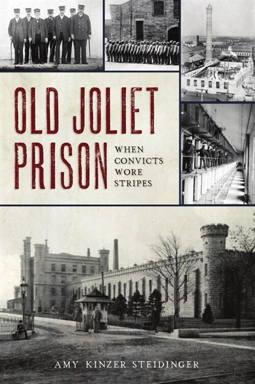 Old Joliet Prison: When Convicts Wore Stripes (Paperback)