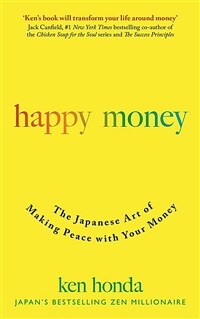 Happy Money : The Japanese Art of Making Peace with Your Money (Paperback)