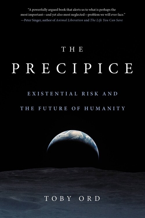 The Precipice: Existential Risk and the Future of Humanity (Paperback)