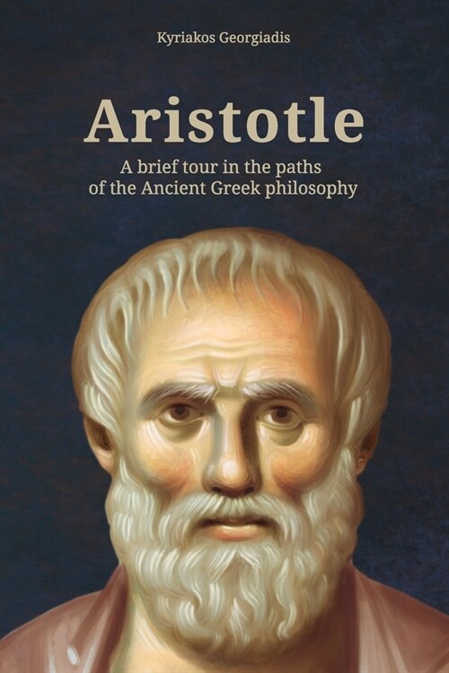 Aristotle: A brief tour in the paths of the Ancient Greek philosophy (Paperback)