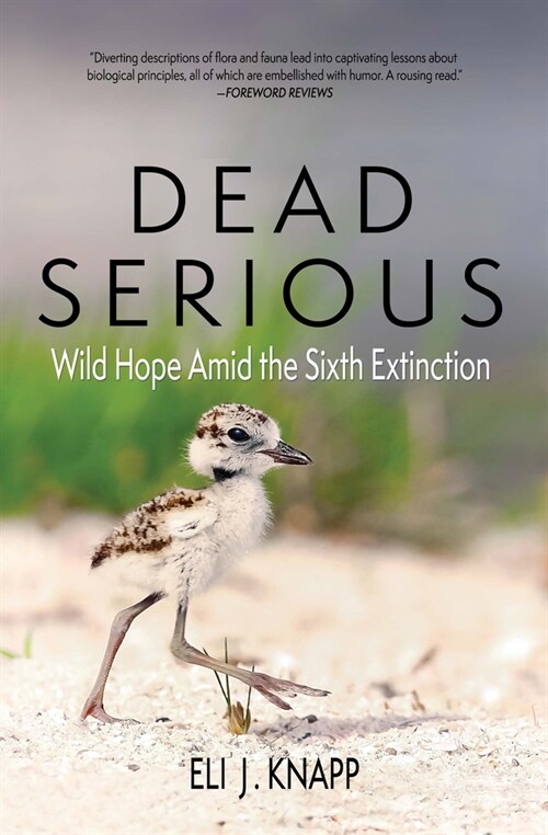 Dead Serious: Wild Hope Amid the Sixth Extinction (Paperback)