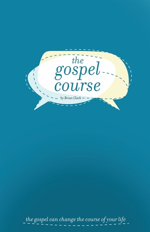 The Gospel Course: The Gospel Can Change the Course of Your Life. (Paperback)