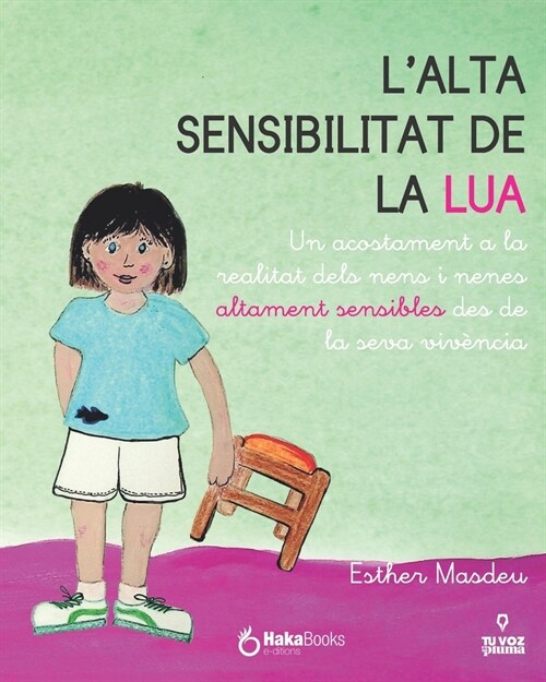 Lalta sensibilitat de la Lua: Un acostament a la realitat dels nens i nenes altament sensibles des de la seva viv?cia (Paperback)