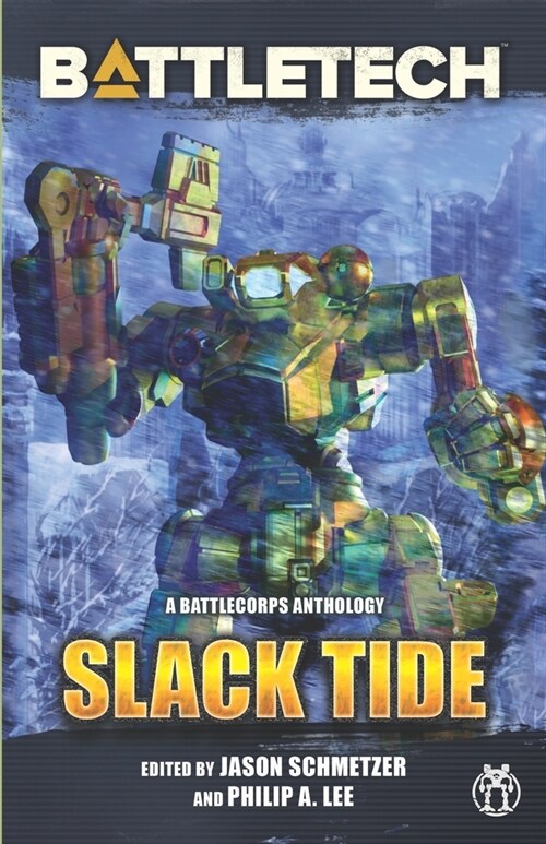 BattleTech: Slack Tide: A BattleCorps Anthology (Paperback)