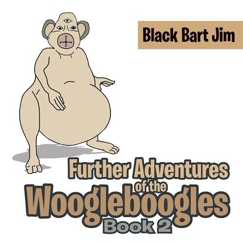 Further Adventures of the Woogleboogles: Book 2 (Paperback)